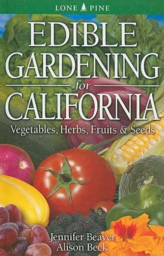 edible gardening for california,vegetables, herbs, fruits & seeds (en Inglés)