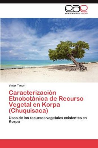 caracterizaci n etnobot nica de recurso vegetal en korpa (chuquisaca) (in Spanish)