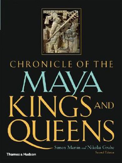 chronicle of the maya kings and queens,deciphering the dynasties of the ancient maya