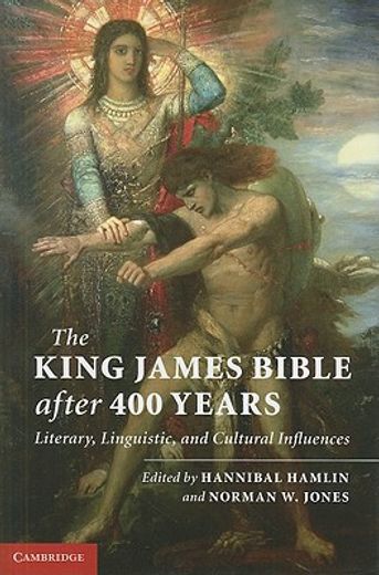 the king james bible after 400 years,literary, linguistic, and cultural influences