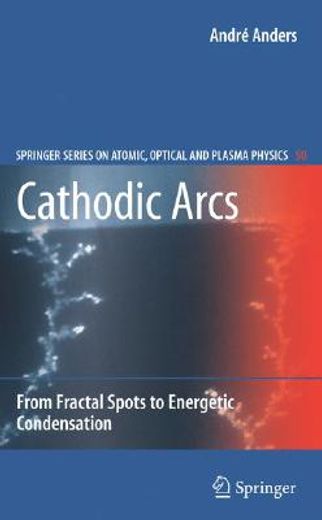 cathodic arcs,from fractal spots to energetic condensation