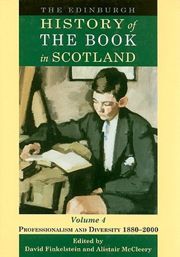 the edinburgh history of the book in scotland,professionalism and diversity 1880-2000