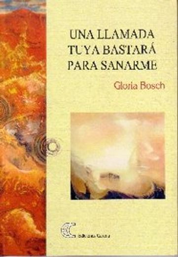 Una Llamada Tuya Bastará Para Sanarme (Poesía) (in Spanish)