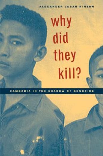 why did they kill?,cambodia in the shadow of genocide