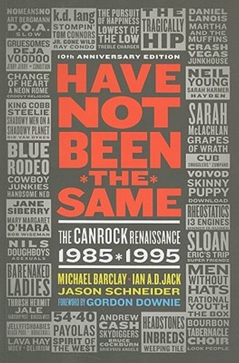 Have not Been the Same (Rev): The Canrock Renaissance 1985-1995