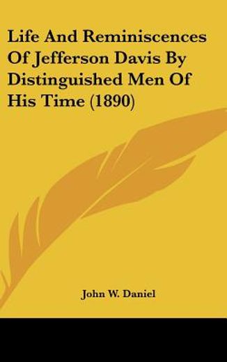 life and reminiscences of jefferson davis by distinguished men of his time