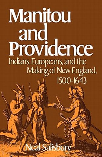 manitou and providence,indians, europeans, and the making of new england 1500-1643