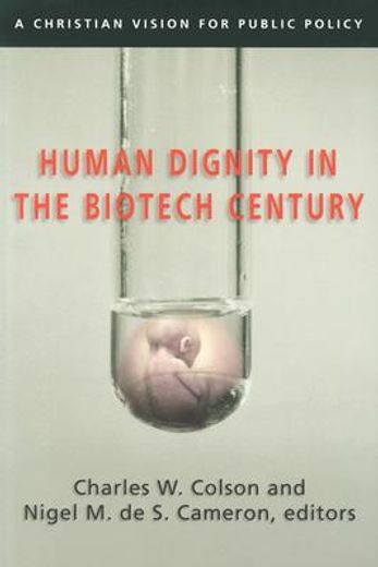 human dignity in the biotech century,a christian vision for public policy