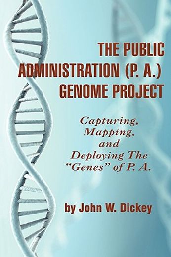the public administration (p. a.) genome project,capturing, mapping, and deploying the genes of p. a.