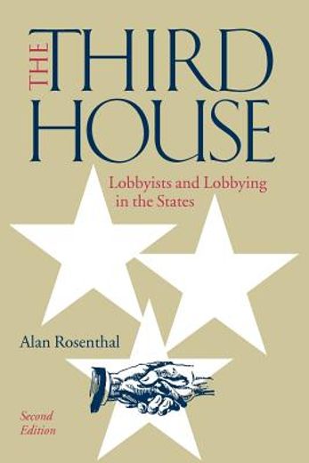 the third house,lobbyists and lobbying in the states