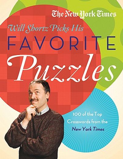the new york times will shortz picks his favorite puzzles,101 of the top crosswords from the new york times (en Inglés)