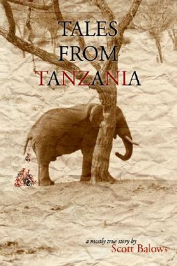 tales from tanzania,a mostly true story (en Inglés)