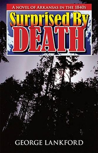 surprised by death,a novel of arkansas in the 1840s