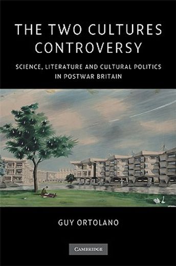 the two cultures controversy,science, literature and cultural politics in postwar britain