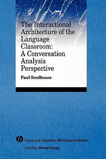 the interactional architecture of the language classroom,a conversation analysis perspective