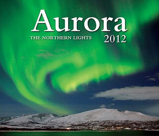 aurora 2012 calendar,the northern lights