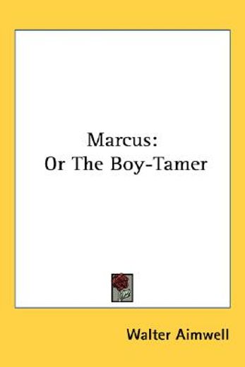 marcus: or the boy-tamer