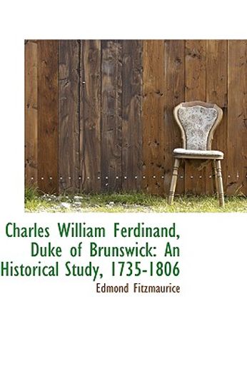 charles william ferdinand, duke of brunswick: an historical study, 1735-1806