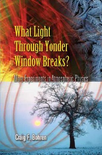 what light through yonder window breaks?,more experiments in atmospheric physics