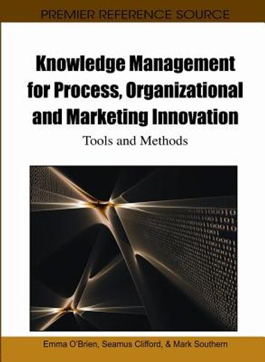 knowledge management for process, organizational and marketing innovation,tools and methods
