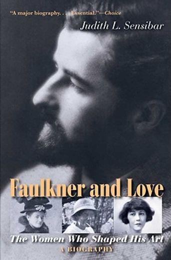 faulkner and love,the women who shaped his art
