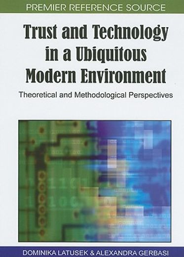trust and technology in a ubiquitous modern environment,theoretical and methodological perspectives