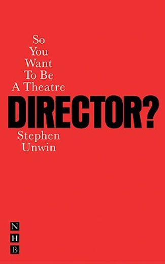 So You Want to Be a Theatre Director? (en Inglés)