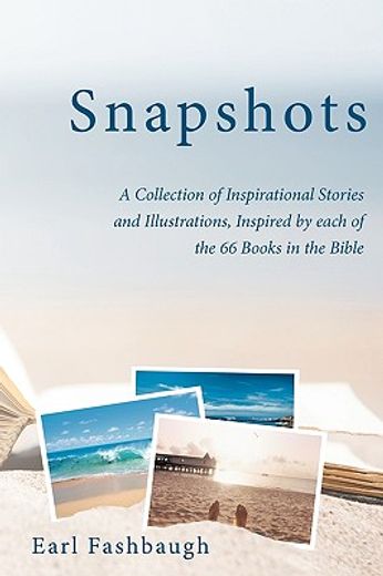 snapshots,a collection of inspirational stories and illustrations, inspired by each of the 66 books in the bib