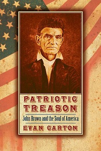 patriotic treason,john brown and the soul of america