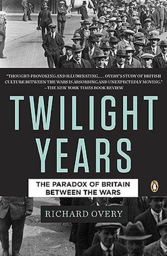 the twilight years,the paradox of britain between the wars