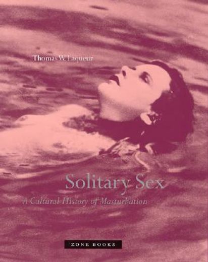 solitary sex,a cultural  history of masturbation