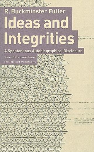 Ideas and Integrities: A Spontaneous Autobiographical Disclosure