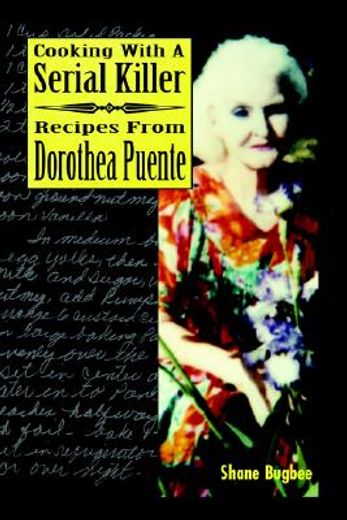 cooking with a serial killer recipes from dorothea puente (en Inglés)