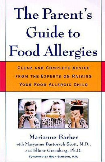 the parent´s guide to food allergies,clear and complete advice from the experts on raising your food allergic child (en Inglés)