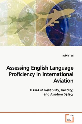 assessing english language proficiency in international aviation issues of reliability, validity, an