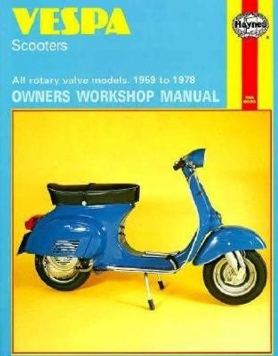 vespa scooters 90, 125, 150, 180 and 200cc, owners workshop manual,1959-1978