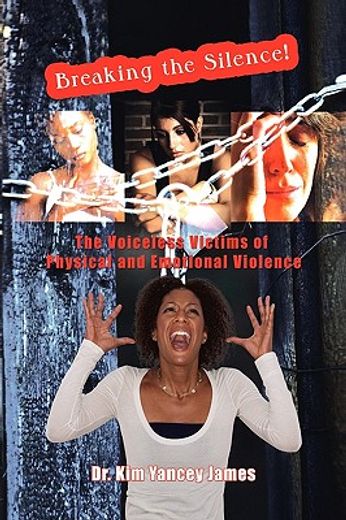 breaking the silence,the voiceless victims of physical and emotional violence