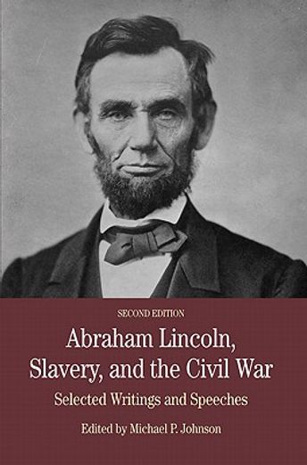 abraham lincoln, slavery, and the civil war,selected writing and speeches