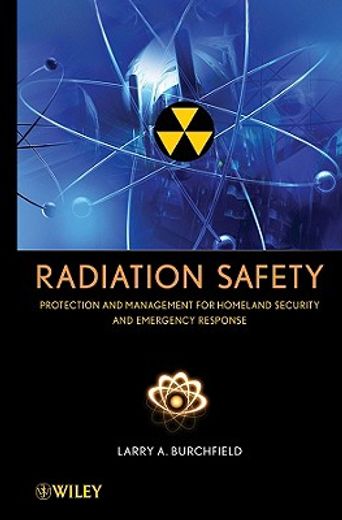 radiation safety, protection and management,for homeland security and emergency response