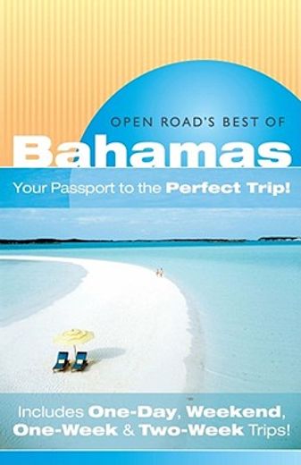 Open Road's Best of the Bahamas: Your Passport to the Perfect Trip! and Includes One-Day, Weekend, One-Week & Two-Week Trips (en Inglés)