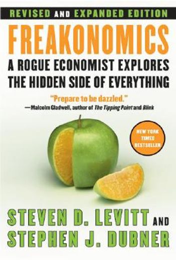 freakonomics,a rogue economist explores the hidden side of everything (en Inglés)
