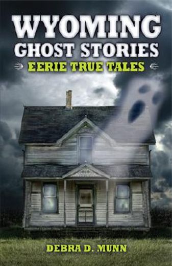 wyoming ghost stories: eerie true tales (in English)