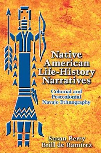 native american life-history narratives,colonial and postcolonial navajo ethnography