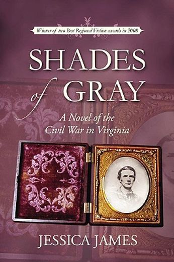 shades of gray,a novel of the civil war in virginia or a tale of the war for southern independence in the old domin (en Inglés)