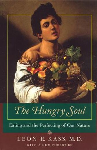 The Hungry Soul: Eating and the Perfecting of our Nature (en Inglés)
