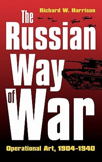 the russian way of war,operational art, 1904-1940