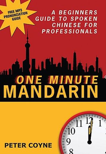 One Minute Mandarin: A Beginner's Guide to Spoken Chinese for Professionals (en Inglés)