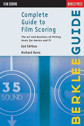 complete guide to film scoring,the art and business of writing music for movies and tv