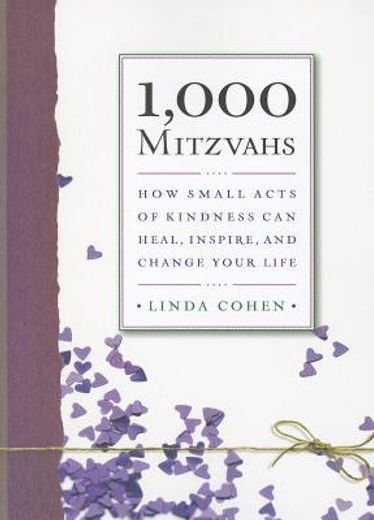 1,000 mitzvahs,how small acts of kindness can heal, inspire, and change your life