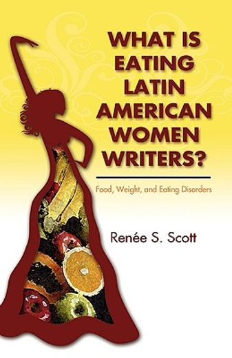 what is eting latin american women writers? food, weight, and eating disorders